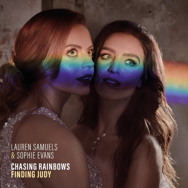 Lauren Samuels & Sophie Evans - Chasing Rainbows, Finding Judy (2021)